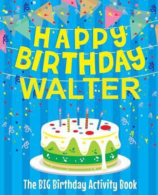 Happy Birthday Walter - The Big Birthday Activi... 1720528829 Book Cover