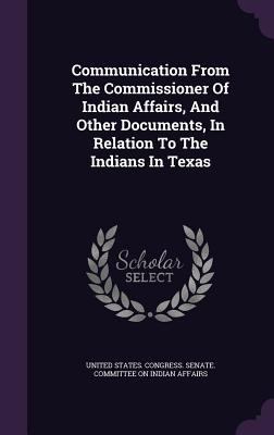 Communication From The Commissioner Of Indian A... 1354637089 Book Cover
