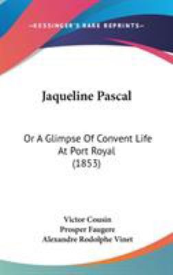 Jaqueline Pascal: Or A Glimpse Of Convent Life ... 1104164825 Book Cover