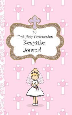 My First Holy Communion Keepsake Journal 1326480103 Book Cover