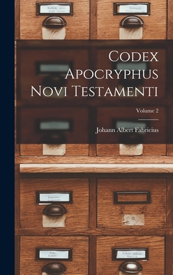 Codex Apocryphus Novi Testamenti; Volume 2 1017750432 Book Cover