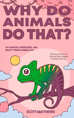 Why Do Animals Do That? - 101 Random, Interesti... 1922531952 Book Cover