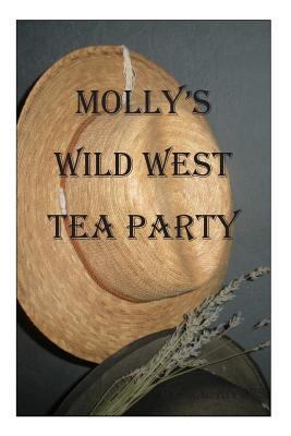 Molly's Wild West Tea Party 1499502133 Book Cover