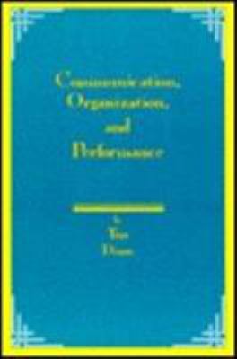 Communication, Organization, and Performance 1567502393 Book Cover