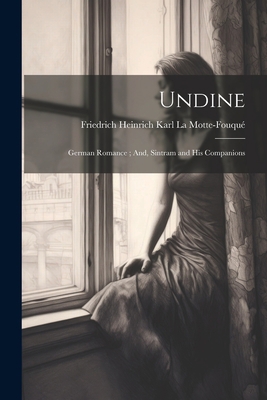 Undine: German Romance; And, Sintram and His Co... 102121194X Book Cover
