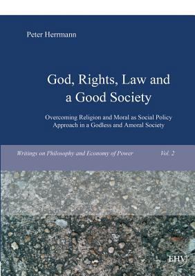 God, Rights, Law and a Good Society [German] 3867417709 Book Cover