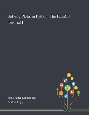 Solving PDEs in Python: The FEniCS Tutorial I 1013268164 Book Cover