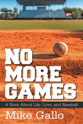 No More Games: A Story About Life, Love, and Ba... 1664162461 Book Cover