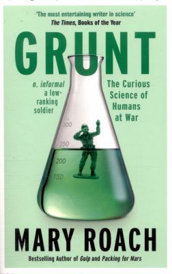 Grunt: The Curious Science of Humans at War [UK... 1786070898 Book Cover