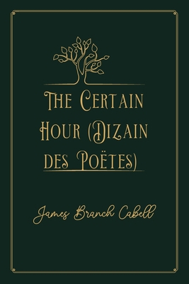 The Certain Hour (Dizain des Poëtes): Gold Prem... B08PQP8T7B Book Cover