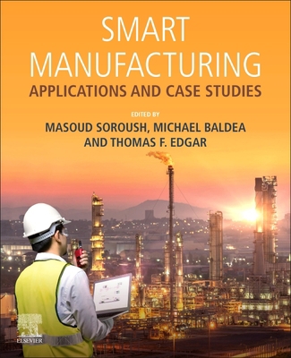 Smart Manufacturing: Applications and Case Studies 0128200286 Book Cover