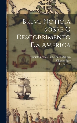 Breve Noticia Sobre O Descobrimento Da America [Portuguese] 1019615893 Book Cover