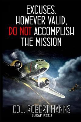Excuses, However Valid, Do Not Accomplish the M... 172899442X Book Cover