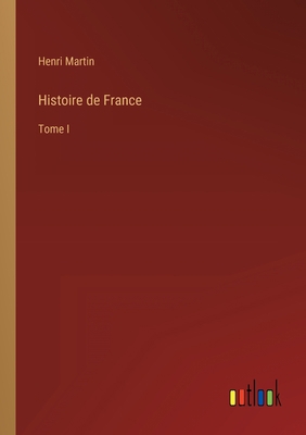 Histoire de France: Tome I [French] 3368232924 Book Cover