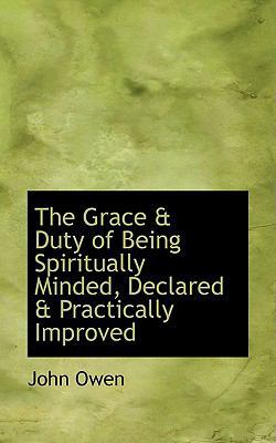 The Grace a Duty of Being Spiritually Minded, D... 0554688891 Book Cover