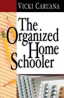 The Organized Home Schooler 1581343051 Book Cover