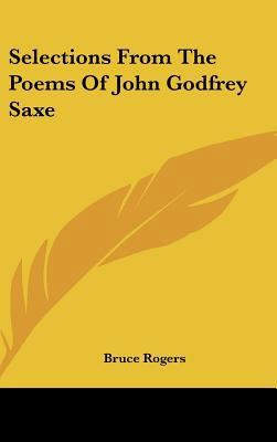 Selections from the Poems of John Godfrey Saxe 1161677755 Book Cover