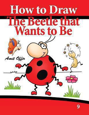 How to Draw the Beetle that Wants to Be: Drawin... 1494338661 Book Cover