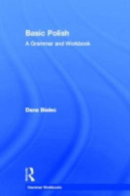 Basic Polish: A Grammar and Workbook (Grammar W... 0415224365 Book Cover