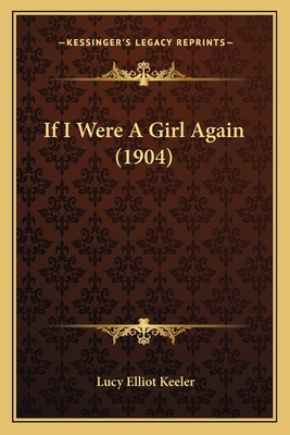 If I Were A Girl Again (1904) 1166971473 Book Cover