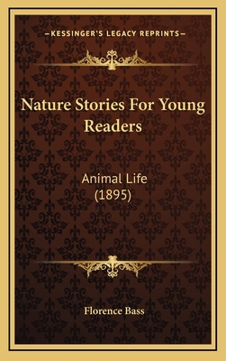 Nature Stories For Young Readers: Animal Life (... 1164986228 Book Cover