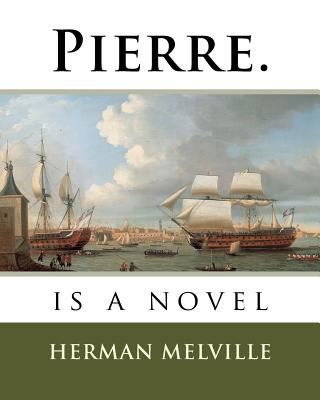 Pierre.: is a novel 1717489540 Book Cover