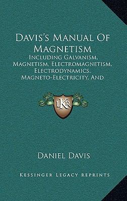 Davis's Manual Of Magnetism: Including Galvanis... 1165322641 Book Cover