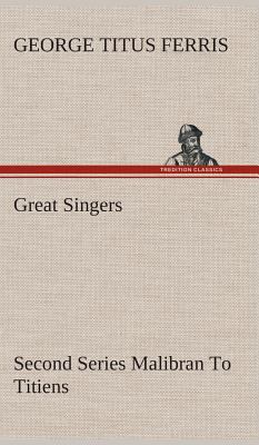 Great Singers, Second Series Malibran To Titiens 384951899X Book Cover
