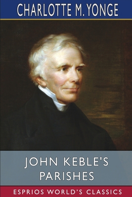 John Keble's Parishes (Esprios Classics)            Book Cover