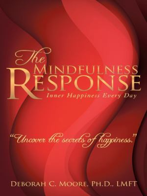 The Mindfulness Response: Inner Happiness Every... 1452522944 Book Cover