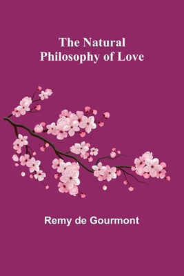 The Natural Philosophy of Love 935670743X Book Cover