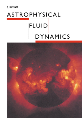 Astrophysical Fluid Dynamics 0521437474 Book Cover