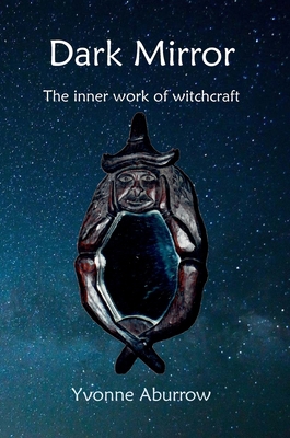 Dark Mirror: The inner work of witchcraft 1999639634 Book Cover