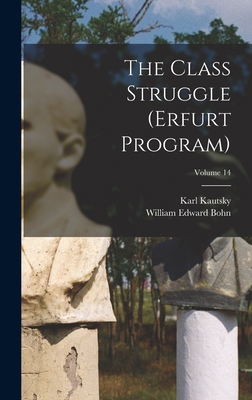 The Class Struggle (Erfurt Program); Volume 14 1017347727 Book Cover