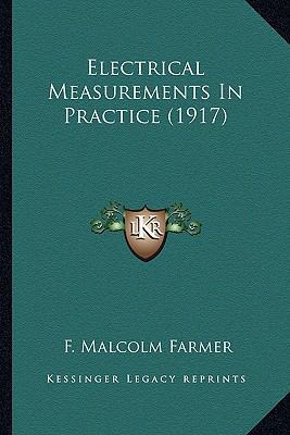 Electrical Measurements In Practice (1917) 1163911933 Book Cover