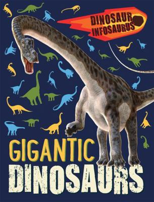 Dinosaur Infosaurus: Gigantic Dinosaurs 1526304643 Book Cover