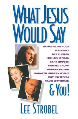 What Jesus Would Say: To Rush Limbaugh, Madonna... B005K609HS Book Cover