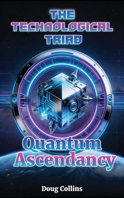Quantum Ascendancy: The Technological Triad B0H42KSLJW Book Cover