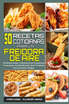 50 Recetas Cotidianas Para La Freidora De Aire:... [Spanish] 1802414681 Book Cover