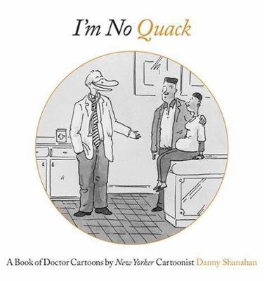 I'm No Quack: A Book Of Doctor Cartoons B0071I49RY Book Cover