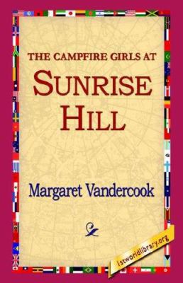 The Camp Fire Girls at Sunrise Hill 1595406778 Book Cover