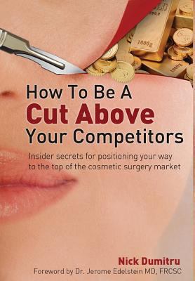How to Be a Cut Above Your Competitors: Insider... 099211361X Book Cover