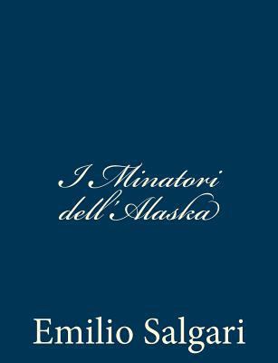 I Minatori dell'Alaska [Italian] 1482793733 Book Cover