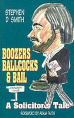 Boozers, Ballcocks and Bail : A Solicitor's Tale 1871647339 Book Cover