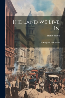 The Land We Live In: The Story of Our Country 1021954950 Book Cover