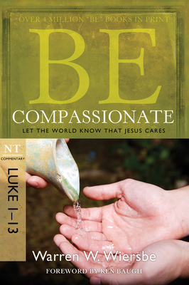 Be Compassionate: Let the World Know That Jesus... 1434765024 Book Cover