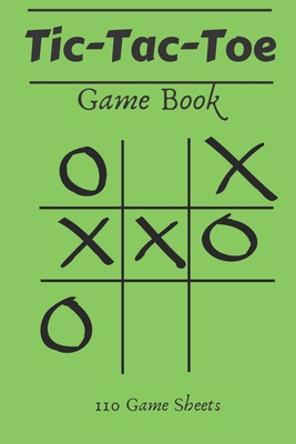 Tic-Tac-Toe Game Book: 110 Game Sheets 1712250752 Book Cover