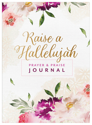 Raise a Hallelujah Prayer and Praise Journal 1636098215 Book Cover