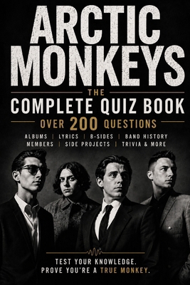 Arctic Monkeys: The Complete Quiz Book B0H9P4TVGC Book Cover