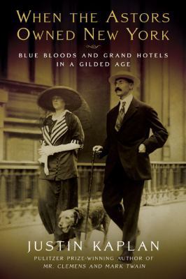 When the Astors Owned New York: Blue Bloods and... 0670037699 Book Cover